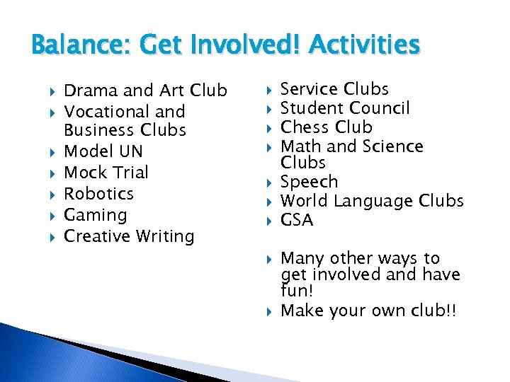 Balance: Get Involved! Activities Drama and Art Club Vocational and Business Clubs Model UN