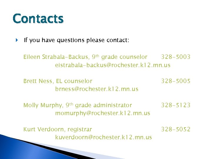 Contacts If you have questions please contact: Eileen Strabala-Backus, 9 th grade counselor 328