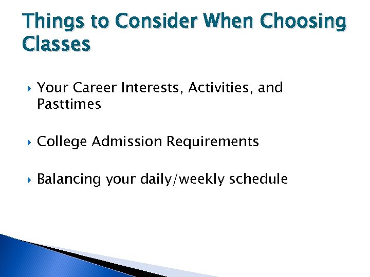 Things to Consider When Choosing Classes Your Career Interests, Activities, and Pasttimes College Admission