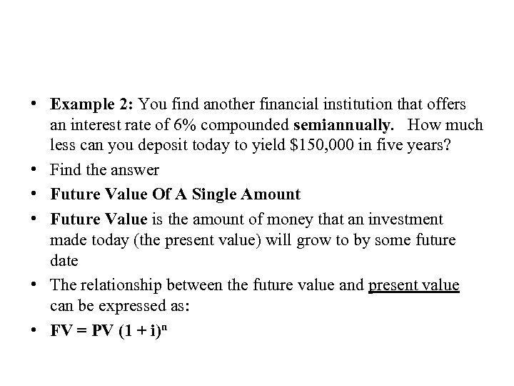  • Example 2: You find another financial institution that offers an interest rate