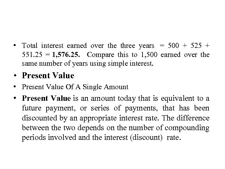  • Total interest earned over the three years = 500 + 525 +