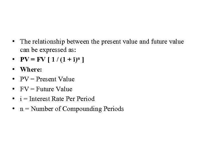  • The relationship between the present value and future value can be expressed