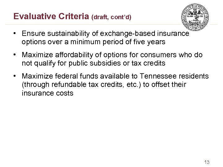 Evaluative Criteria (draft, cont’d) • Ensure sustainability of exchange-based insurance options over a minimum