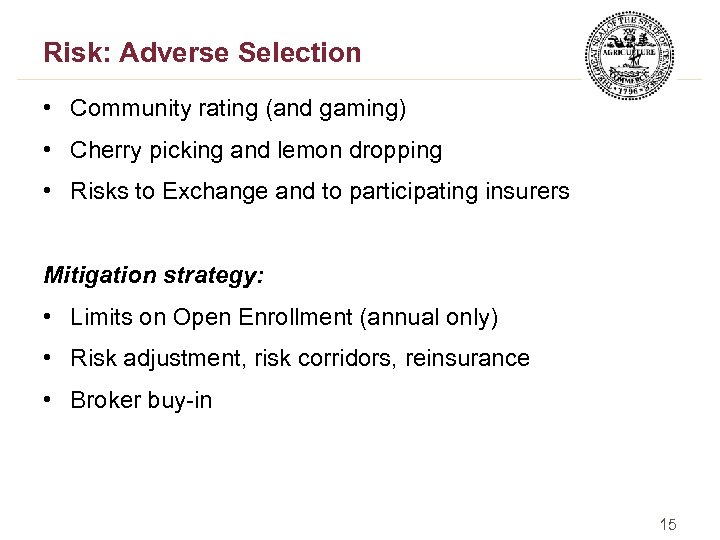 Risk: Adverse Selection • Community rating (and gaming) • Cherry picking and lemon dropping