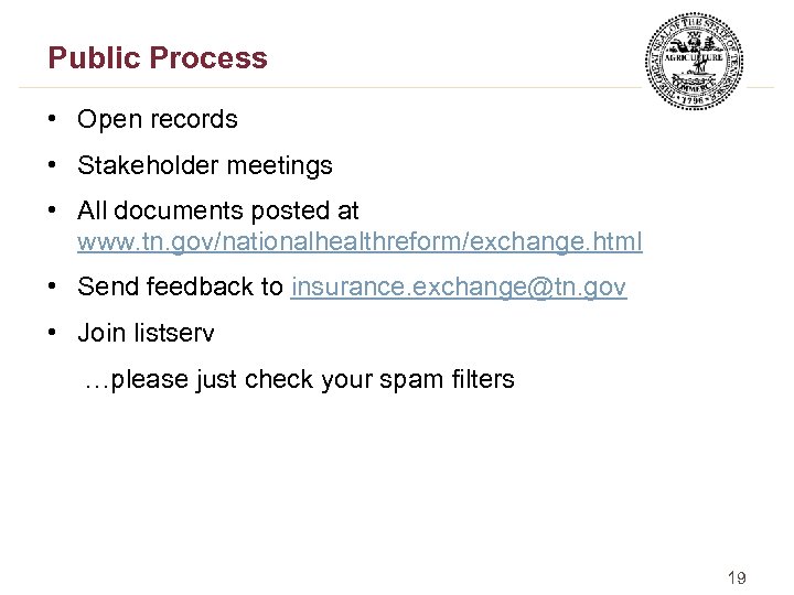 Public Process • Open records • Stakeholder meetings • All documents posted at www.