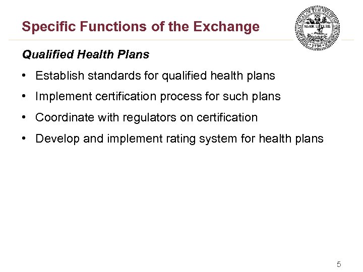 Specific Functions of the Exchange Qualified Health Plans • Establish standards for qualified health