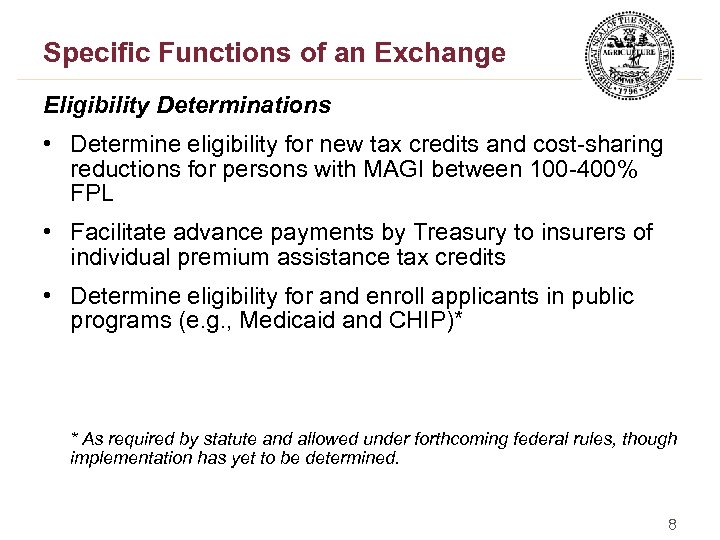 Specific Functions of an Exchange Eligibility Determinations • Determine eligibility for new tax credits