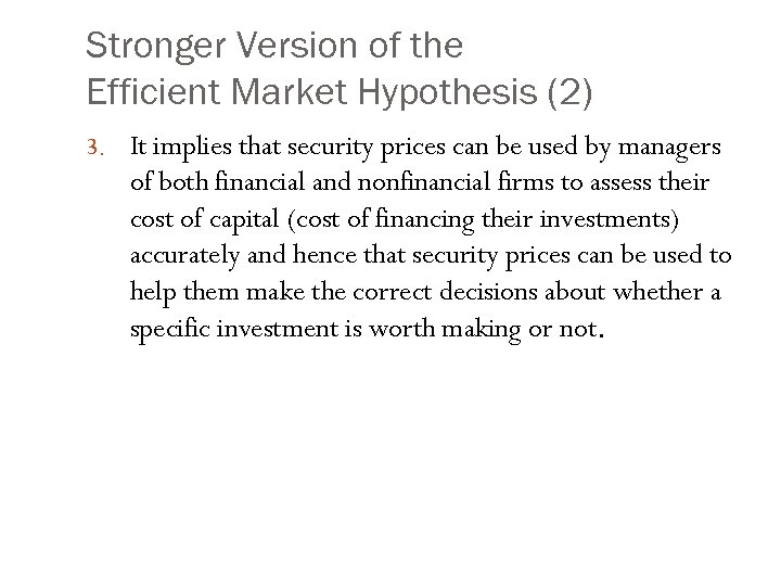 Stronger Version of the Efficient Market Hypothesis (2) 3. It implies that security prices