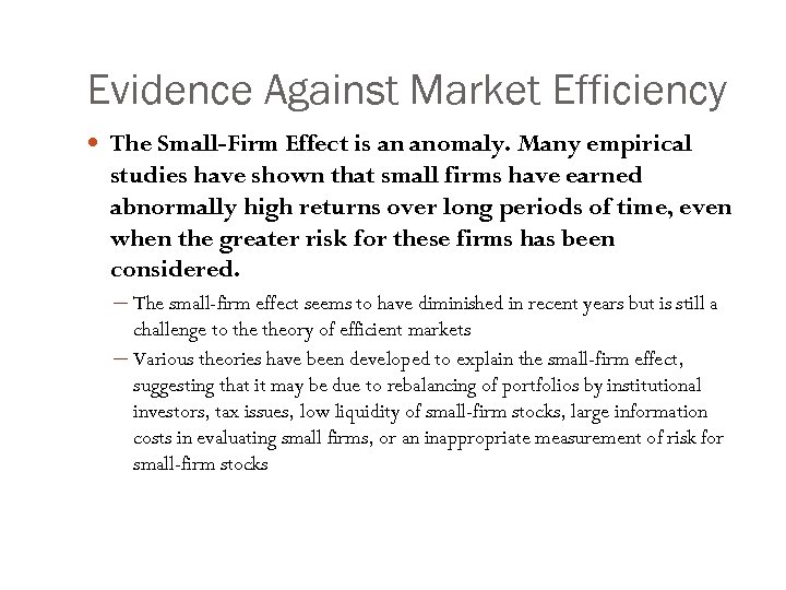 Evidence Against Market Efficiency The Small-Firm Effect is an anomaly. Many empirical studies have