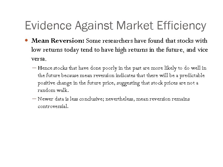 Evidence Against Market Efficiency Mean Reversion: Some researchers have found that stocks with low