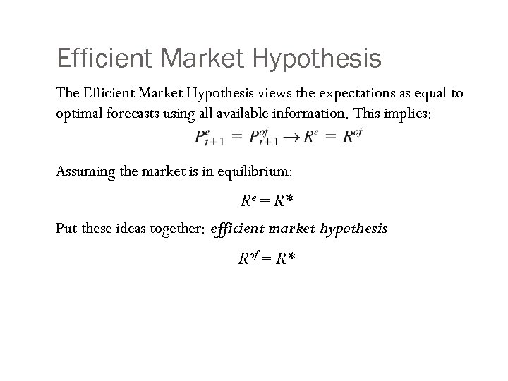 Efficient Market Hypothesis The Efficient Market Hypothesis views the expectations as equal to optimal