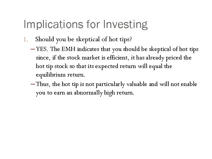 Implications for Investing 1. Should you be skeptical of hot tips? ─ YES. The