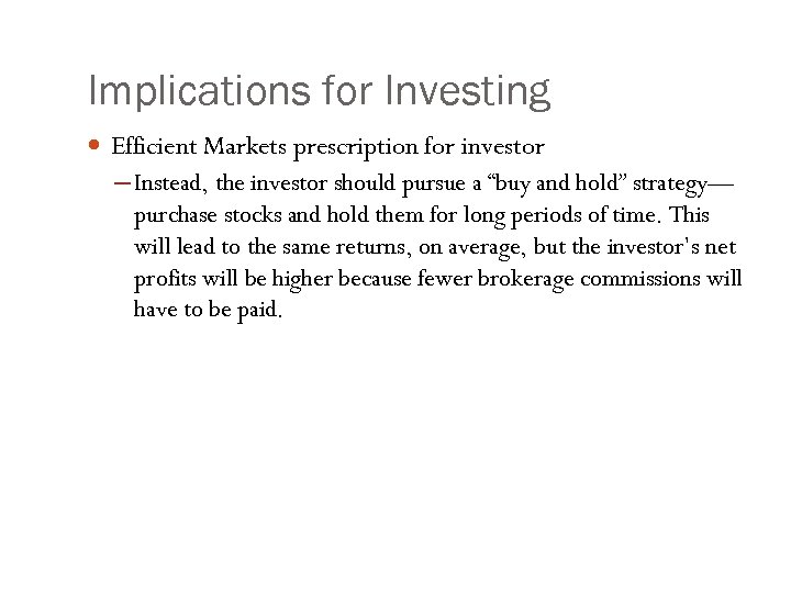 Implications for Investing Efficient Markets prescription for investor ─ Instead, the investor should pursue