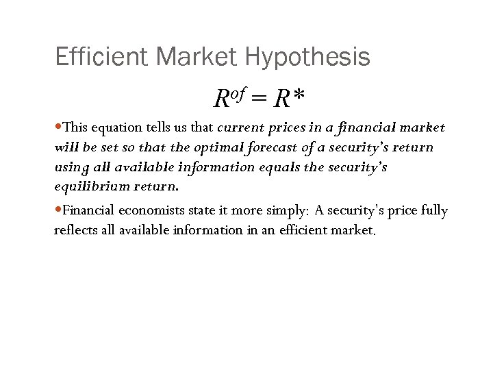 Efficient Market Hypothesis Rof = R* This equation tells us that current prices in