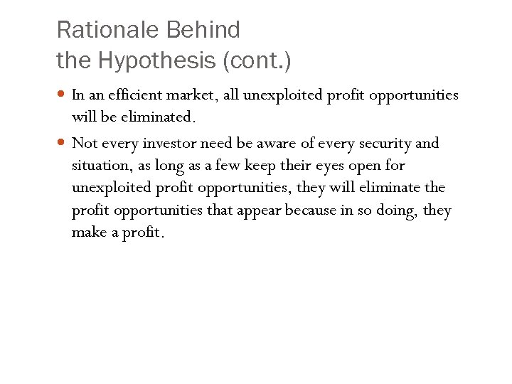 Rationale Behind the Hypothesis (cont. ) In an efficient market, all unexploited profit opportunities