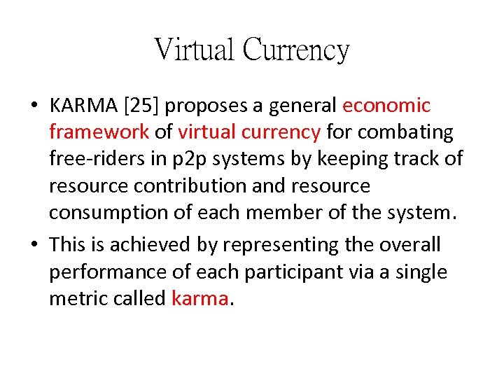 Virtual Currency • KARMA [25] proposes a general economic framework of virtual currency for