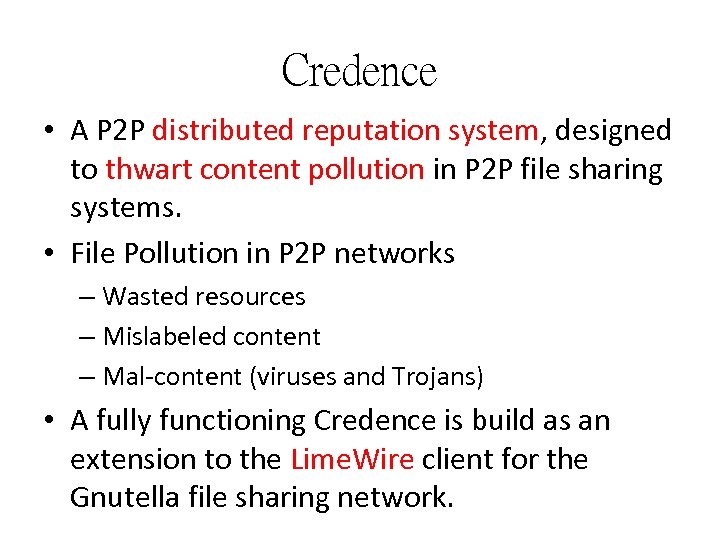 Credence • A P 2 P distributed reputation system, designed to thwart content pollution