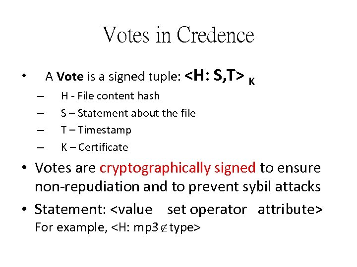 Votes in Credence A Vote is a signed tuple: <H: S, T> K •