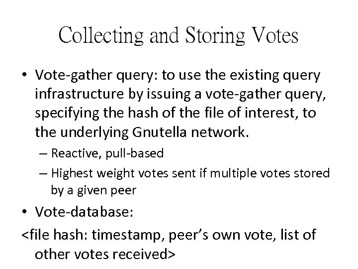 Collecting and Storing Votes • Vote-gather query: to use the existing query infrastructure by
