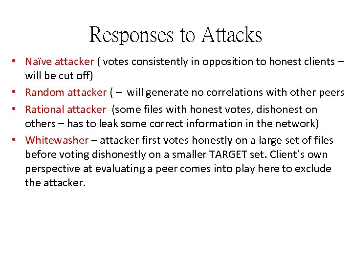 Responses to Attacks • Naïve attacker ( votes consistently in opposition to honest clients