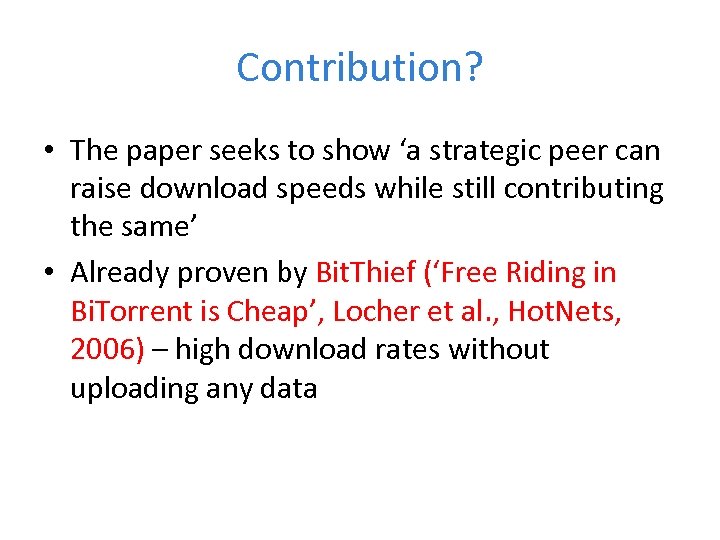 Contribution? • The paper seeks to show ‘a strategic peer can raise download speeds