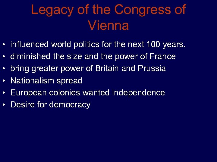 Legacy of the Congress of Vienna • • • influenced world politics for the