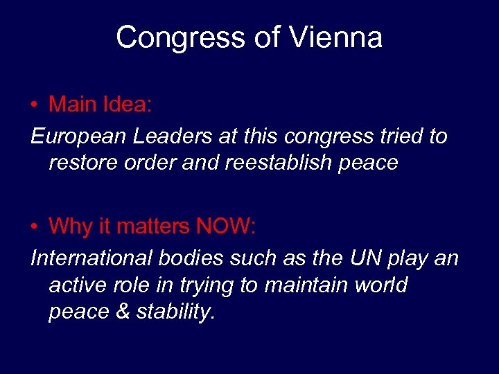 Congress of Vienna • Main Idea: European Leaders at this congress tried to restore