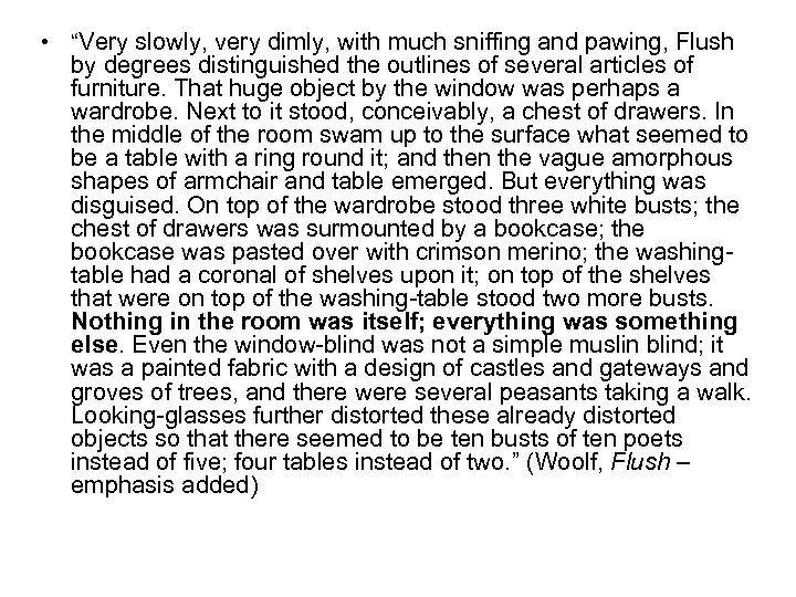  • “Very slowly, very dimly, with much sniffing and pawing, Flush by degrees