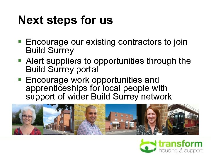 Next steps for us § Encourage our existing contractors to join Build Surrey §