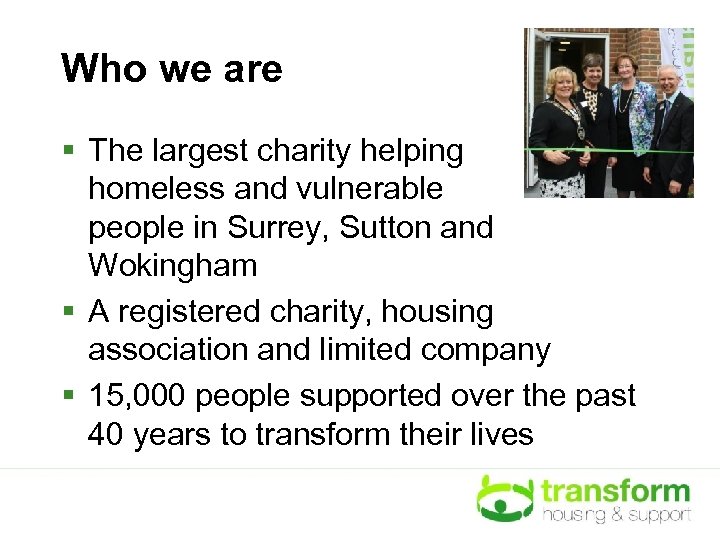 Who we are § The largest charity helping homeless and vulnerable people in Surrey,