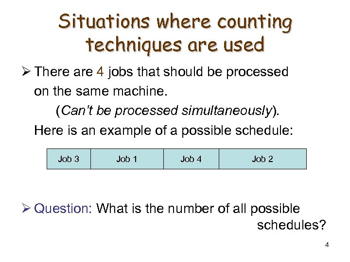Situations where counting techniques are used Ø There are 4 jobs that should be