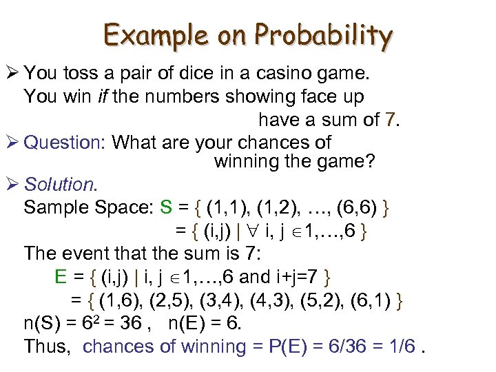 Example on Probability Ø You toss a pair of dice in a casino game.