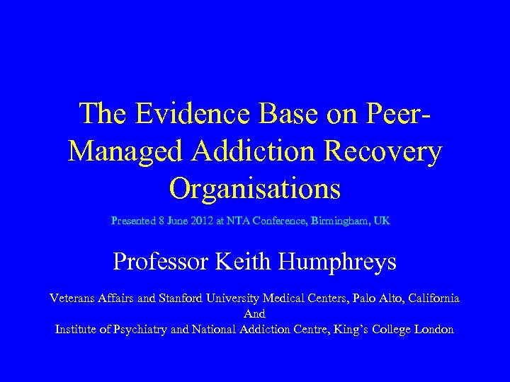 The Evidence Base on Peer. Managed Addiction Recovery Organisations Presented 8 June 2012 at
