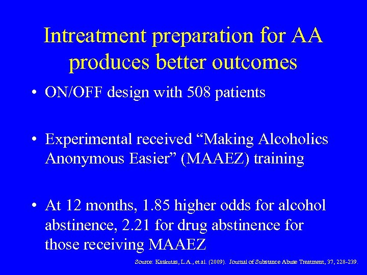 Intreatment preparation for AA produces better outcomes • ON/OFF design with 508 patients •