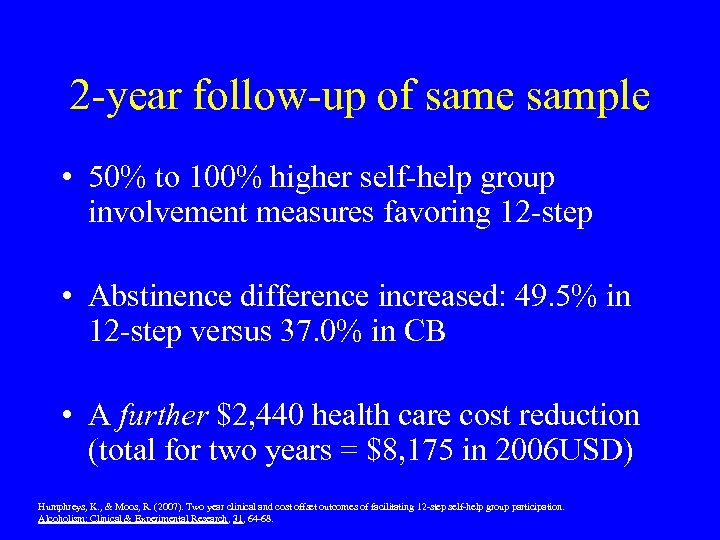 2 -year follow-up of same sample • 50% to 100% higher self-help group involvement
