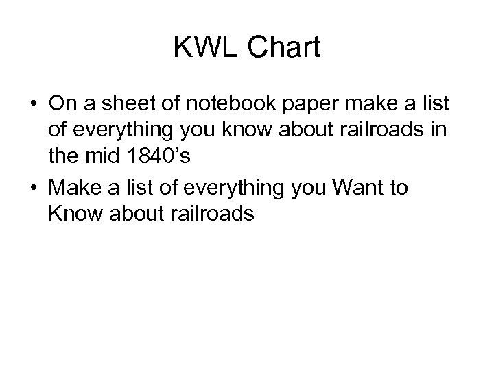 KWL Chart • On a sheet of notebook paper make a list of everything