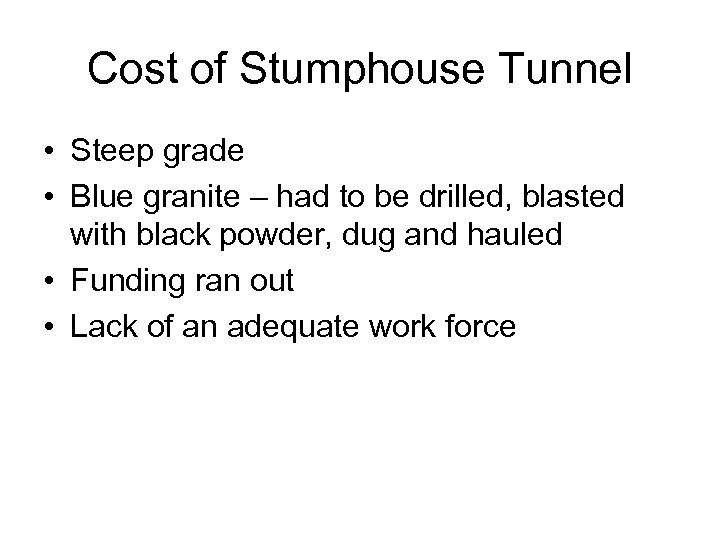 Cost of Stumphouse Tunnel • Steep grade • Blue granite – had to be