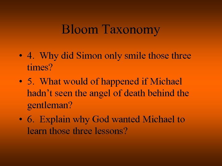 Bloom Taxonomy • 4. Why did Simon only smile those three times? • 5.