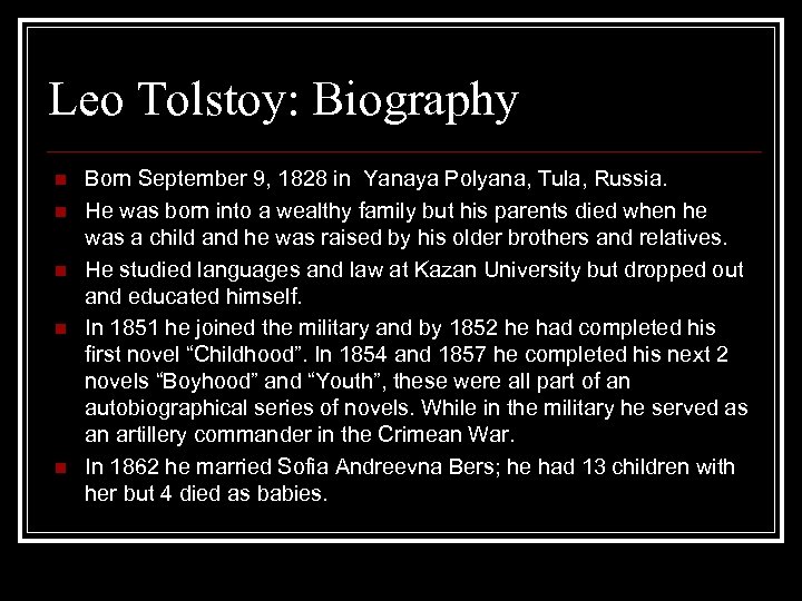 Leo Tolstoy: Biography n n n Born September 9, 1828 in Yanaya Polyana, Tula,