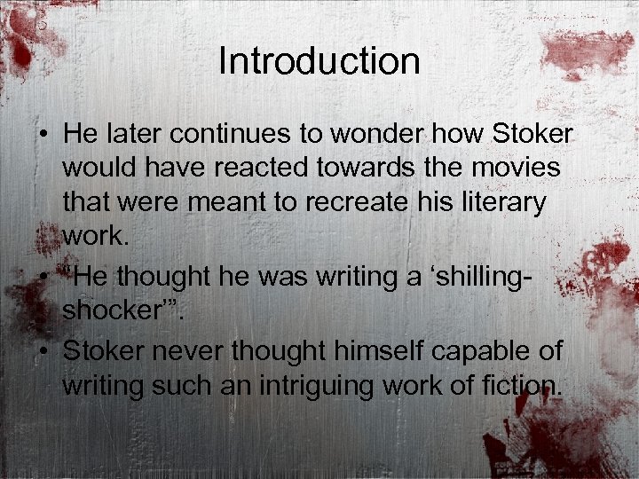 Introduction • He later continues to wonder how Stoker would have reacted towards the