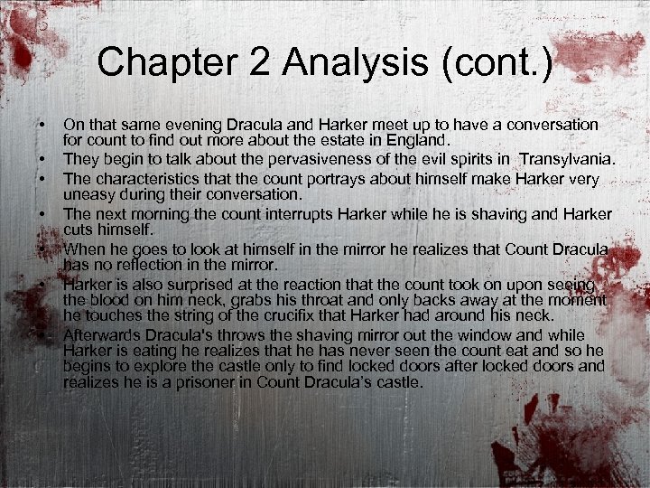 Chapter 2 Analysis (cont. ) • • On that same evening Dracula and Harker