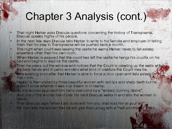 Chapter 3 Analysis (cont. ) • • • That night Harker asks Dracula questions