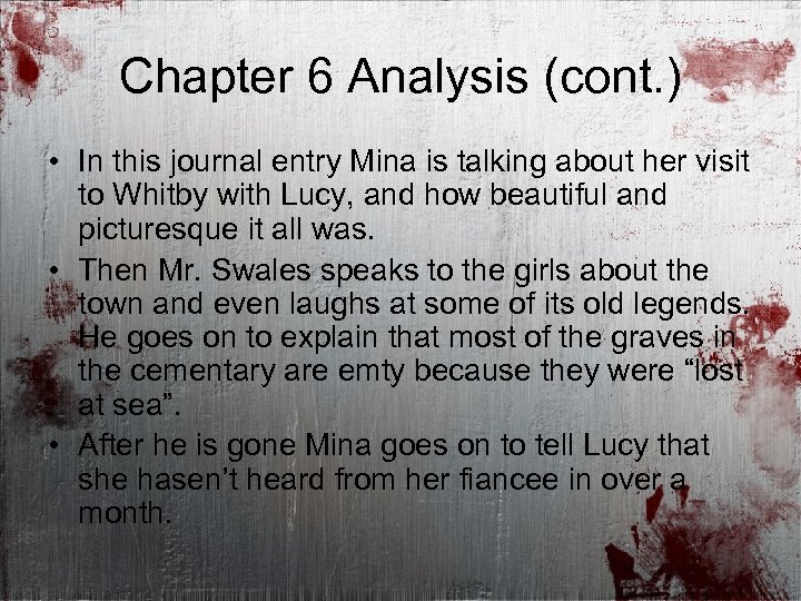 Chapter 6 Analysis (cont. ) • In this journal entry Mina is talking about