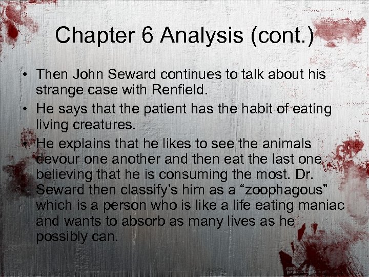 Chapter 6 Analysis (cont. ) • Then John Seward continues to talk about his