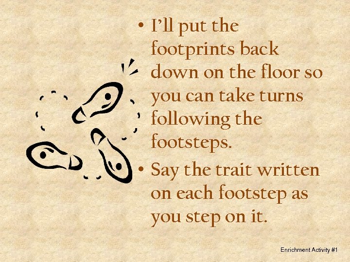  • I’ll put the footprints back down on the floor so you can
