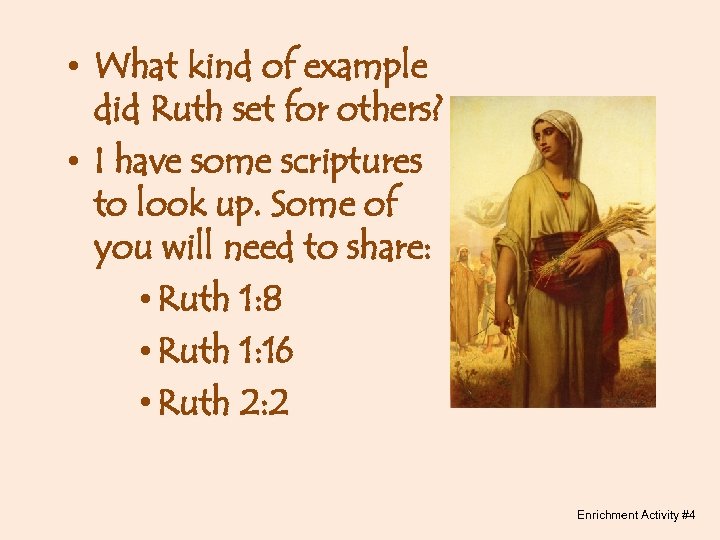  • What kind of example did Ruth set for others? • I have