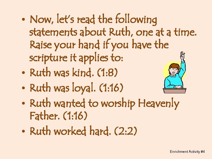  • Now, let’s read the following statements about Ruth, one at a time.