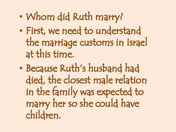  • Whom did Ruth marry? • First, we need to understand the marriage