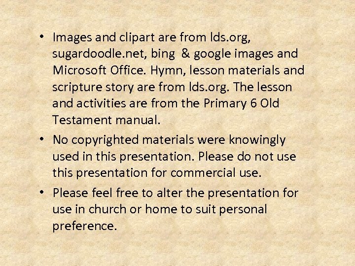  • Images and clipart are from lds. org, sugardoodle. net, bing & google