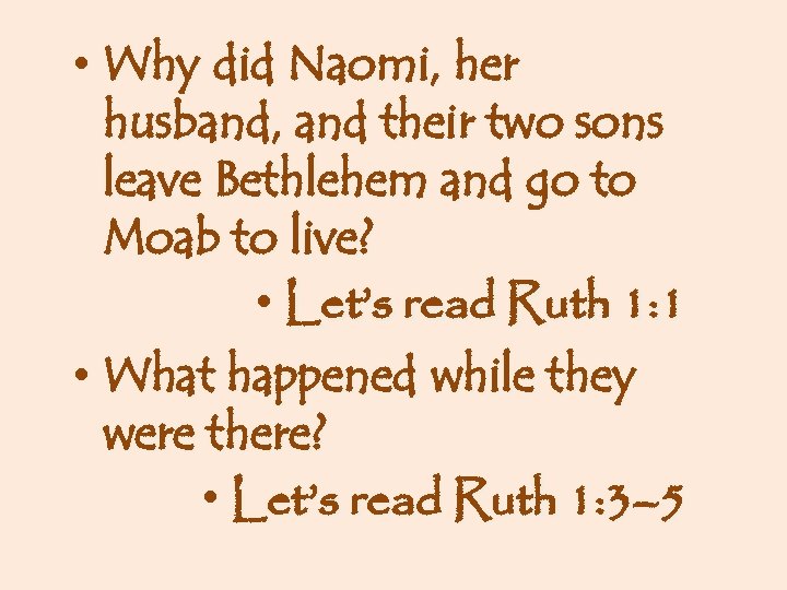  • Why did Naomi, her husband, and their two sons leave Bethlehem and